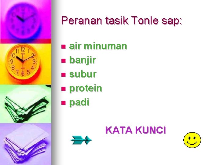 Peranan tasik Tonle sap: air minuman n banjir n subur n protein n padi