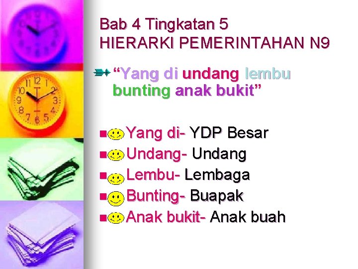 Bab 4 Tingkatan 5 HIERARKI PEMERINTAHAN N 9 “Yang di undang lembu bunting anak