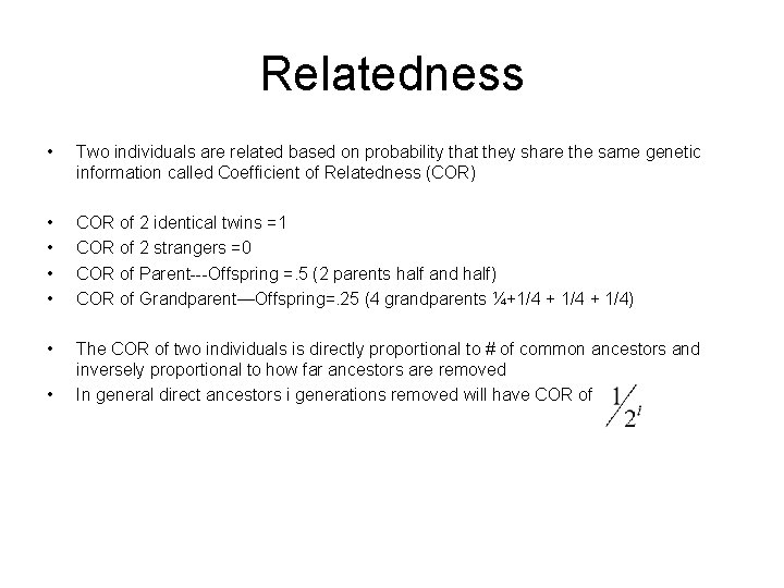 Relatedness • Two individuals are related based on probability that they share the same