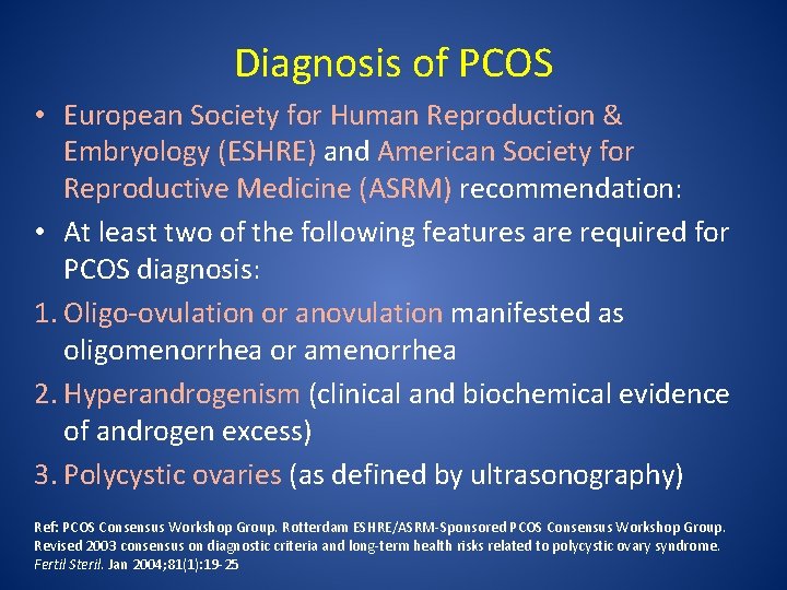 Diagnosis of PCOS • European Society for Human Reproduction & Embryology (ESHRE) and American