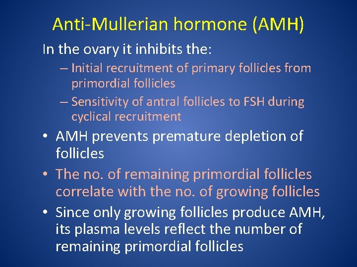 Anti-Mullerian hormone (AMH) In the ovary it inhibits the: – Initial recruitment of primary