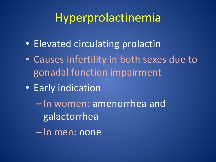 Hyperprolactinemia • Elevated circulating prolactin • Causes infertility in both sexes due to gonadal