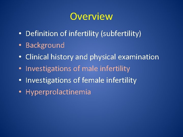 Overview • • • Definition of infertility (subfertility) Background Clinical history and physical examination