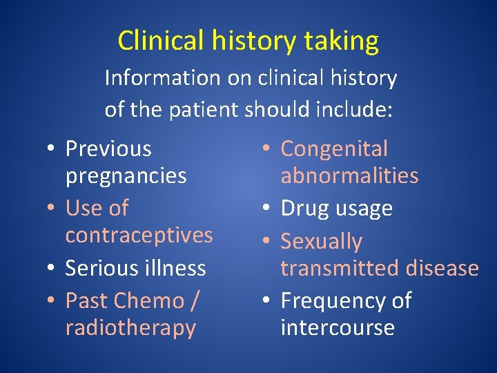 Clinical history taking Information on clinical history of the patient should include: • Previous