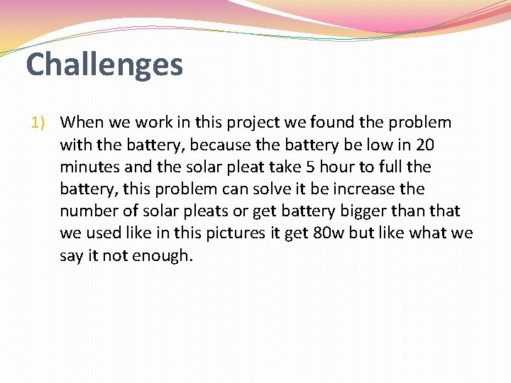 Challenges 1) When we work in this project we found the problem with the