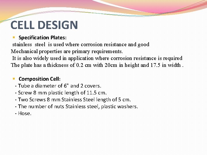 CELL DESIGN § Specification Plates: stainless steel is used where corrosion resistance and good