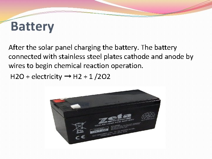 Battery After the solar panel charging the battery. The battery connected with stainless steel