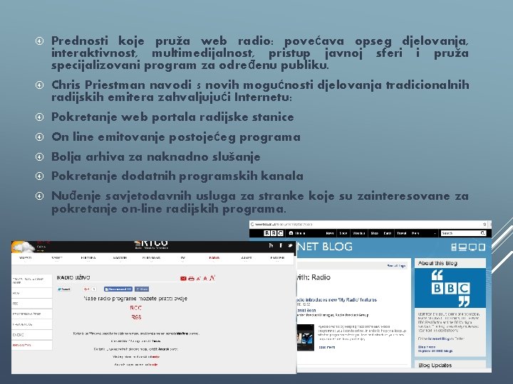  Prednosti koje pruža web radio: povećava opseg djelovanja, interaktivnost, multimedijalnost, pristup javnoj sferi