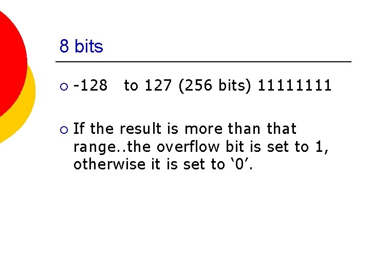 8 bits ¡ ¡ -128 to 127 (256 bits) 1111 If the result is