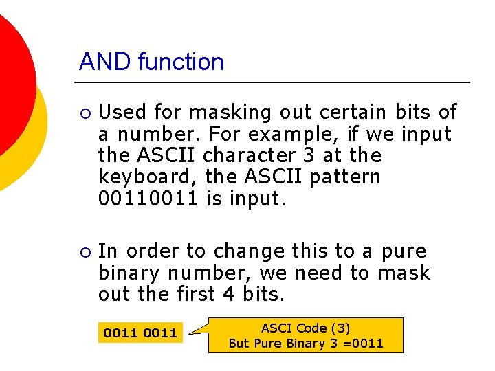 AND function ¡ ¡ Used for masking out certain bits of a number. For