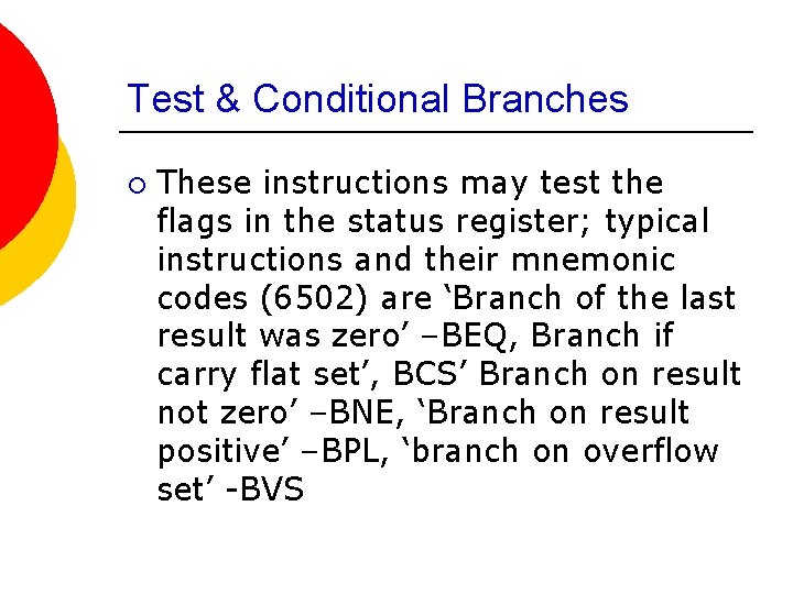 Test & Conditional Branches ¡ These instructions may test the flags in the status