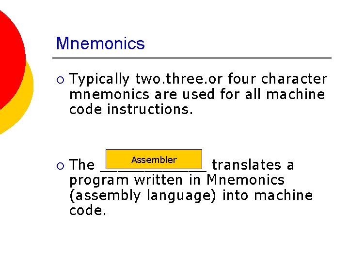 Mnemonics ¡ ¡ Typically two. three. or four character mnemonics are used for all
