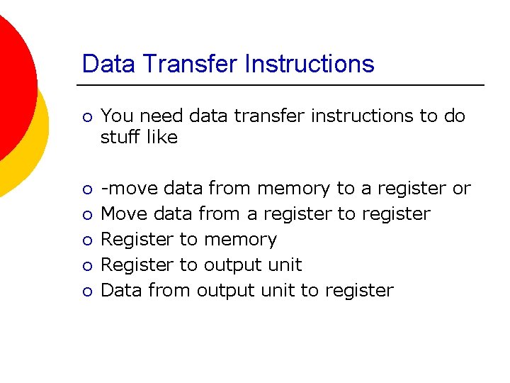 Data Transfer Instructions ¡ You need data transfer instructions to do stuff like ¡