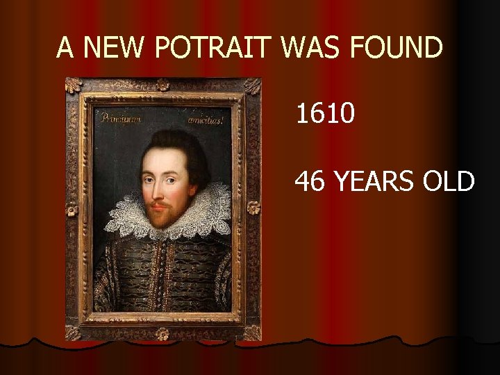 A NEW POTRAIT WAS FOUND 1610 46 YEARS OLD 