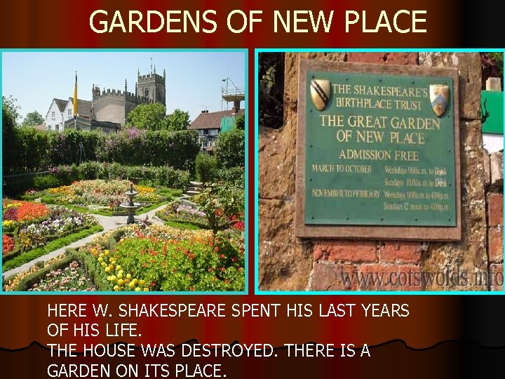 GARDENS OF NEW PLACE HERE W. SHAKESPEARE SPENT HIS LAST YEARS OF HIS LIFE.