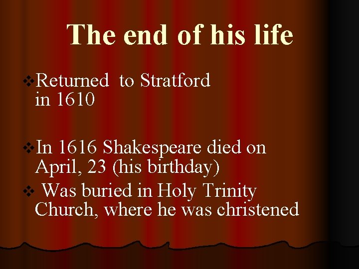 The end of his life v. Returned in 1610 to Stratford v. In 1616