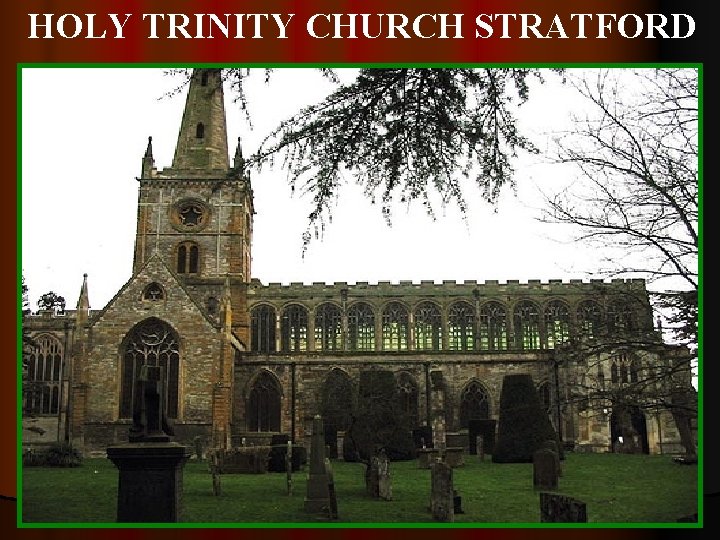 HOLY TRINITY CHURCH STRATFORD 