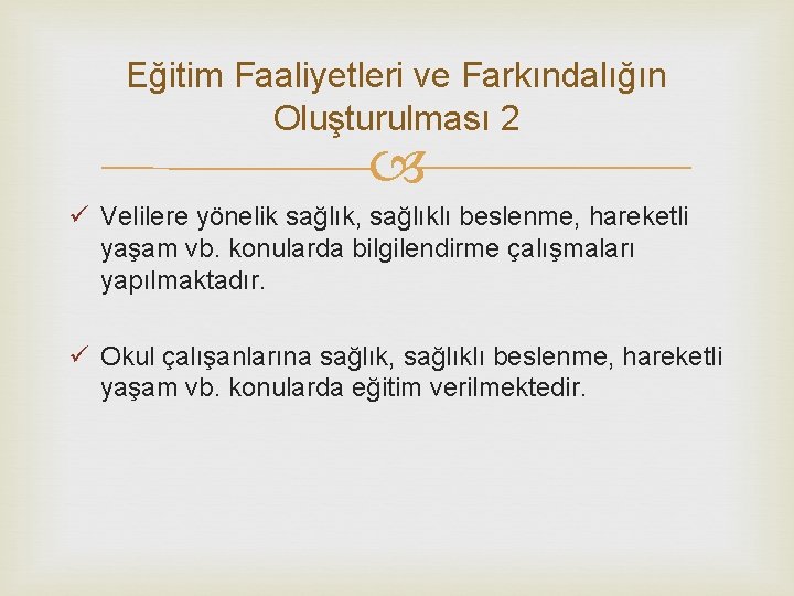 Eğitim Faaliyetleri ve Farkındalığın Oluşturulması 2 ü Velilere yönelik sağlık, sağlıklı beslenme, hareketli yaşam