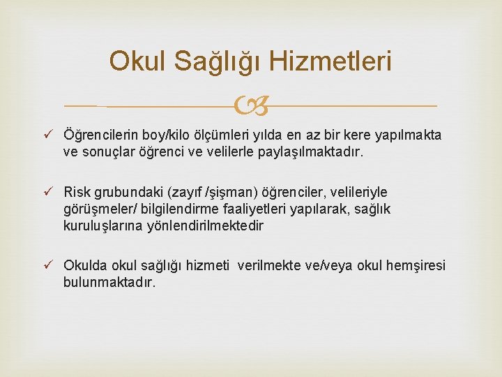 Okul Sağlığı Hizmetleri ü Öğrencilerin boy/kilo ölçümleri yılda en az bir kere yapılmakta ve