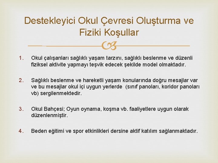 Destekleyici Okul Çevresi Oluşturma ve Fiziki Koşullar 1. Okul çalışanları sağlıklı yaşam tarzını, sağlıklı