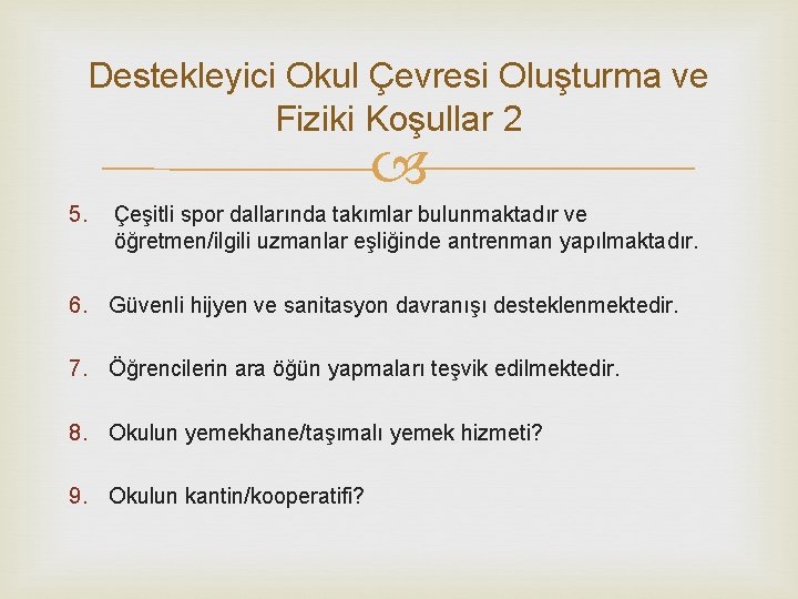 Destekleyici Okul Çevresi Oluşturma ve Fiziki Koşullar 2 5. Çeşitli spor dallarında takımlar bulunmaktadır