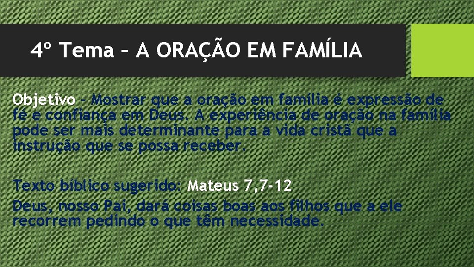 4º Tema – A ORAÇÃO EM FAMÍLIA Objetivo – Mostrar que a oração em