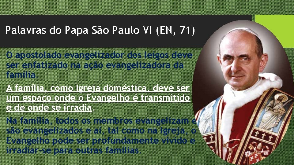 Palavras do Papa São Paulo VI (EN, 71) O apostolado evangelizador dos leigos deve