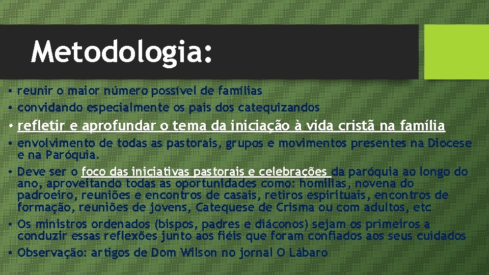 Metodologia: • reunir o maior número possível de famílias • convidando especialmente os pais