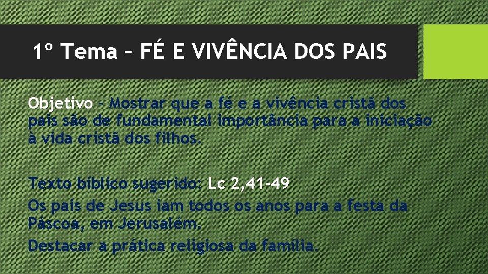 1º Tema – FÉ E VIVÊNCIA DOS PAIS Objetivo – Mostrar que a fé