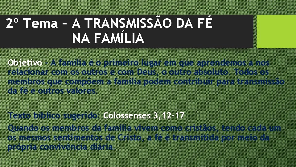 2º Tema – A TRANSMISSÃO DA FÉ NA FAMÍLIA Objetivo – A família é