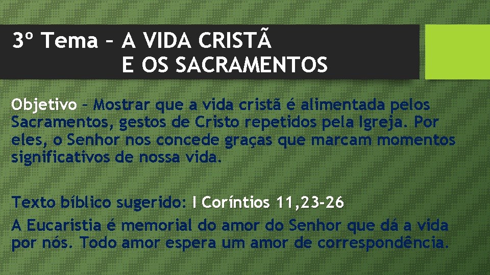 3º Tema – A VIDA CRISTÃ E OS SACRAMENTOS Objetivo – Mostrar que a