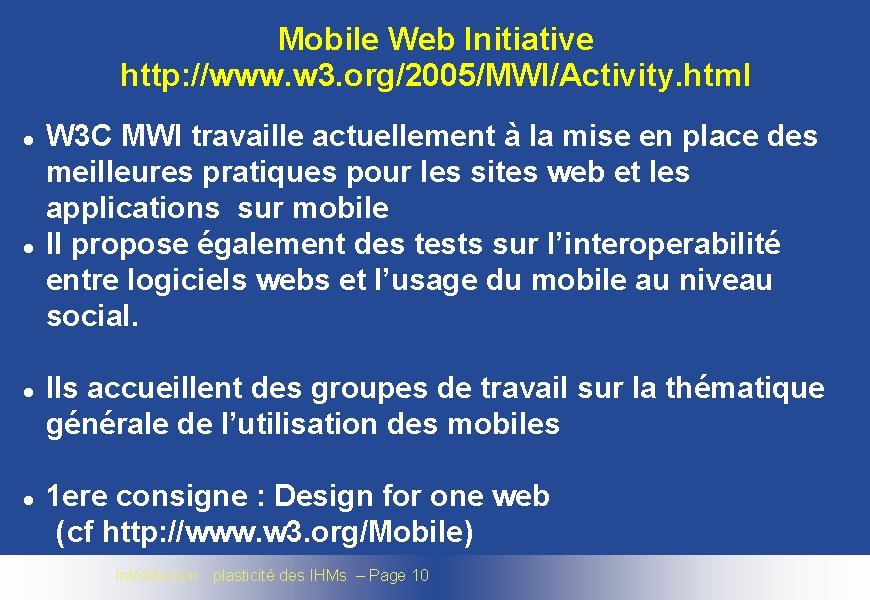 Mobile Web Initiative http: //www. w 3. org/2005/MWI/Activity. html l W 3 C MWI