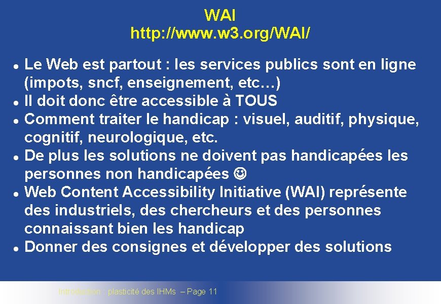 WAI http: //www. w 3. org/WAI/ l l l Le Web est partout :