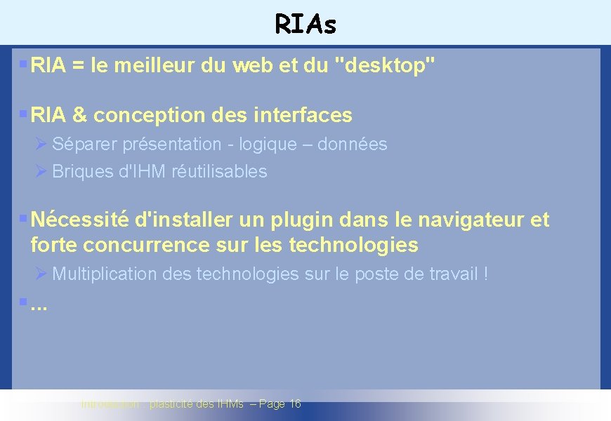 RIAs RIA = le meilleur du web et du "desktop" RIA & conception des