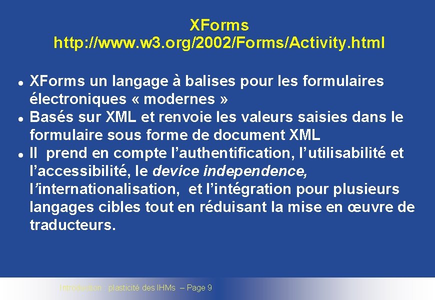 XForms http: //www. w 3. org/2002/Forms/Activity. html l XForms un langage à balises pour