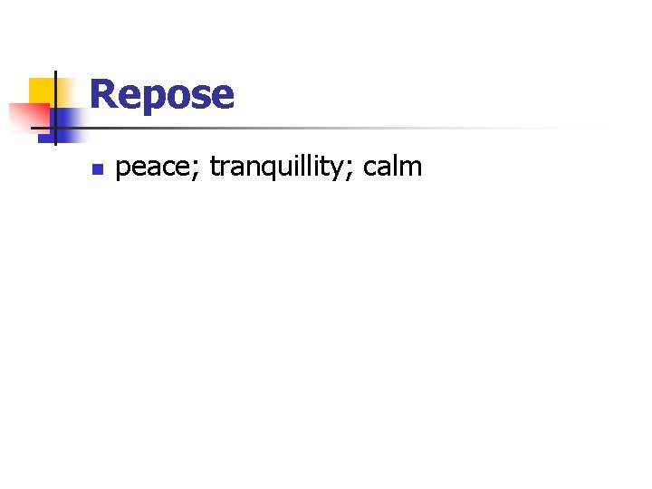 Repose n peace; tranquillity; calm 