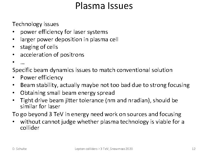 Plasma Issues Technology issues • power efficiency for laser systems • larger power deposition