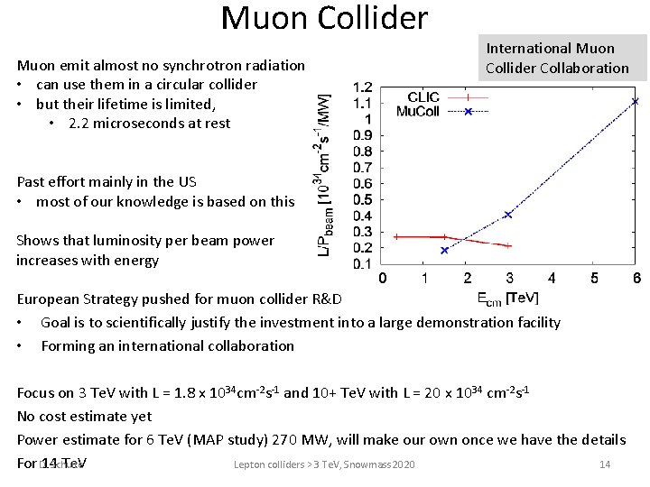 Muon Collider Muon emit almost no synchrotron radiation • can use them in a