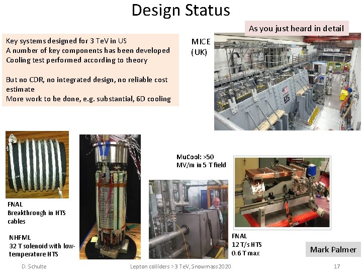 Design Status As you just heard in detail Key systems designed for 3 Te.