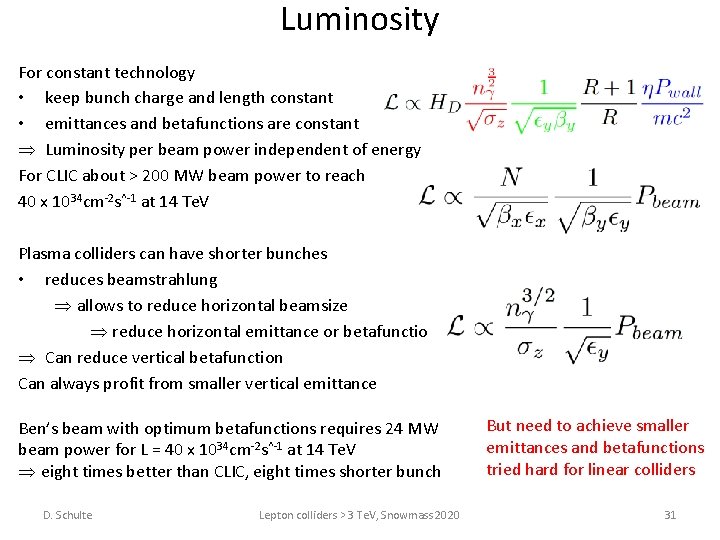 Luminosity For constant technology • keep bunch charge and length constant • emittances and