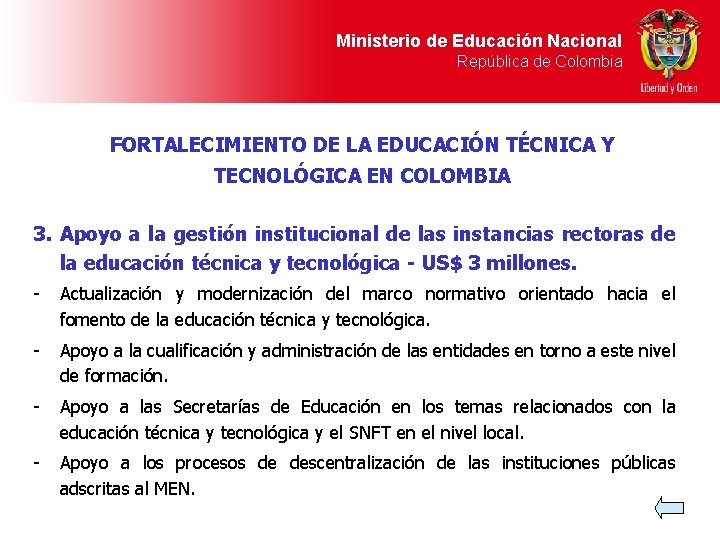 Ministerio de Educación Nacional República de Colombia FORTALECIMIENTO DE LA EDUCACIÓN TÉCNICA Y TECNOLÓGICA