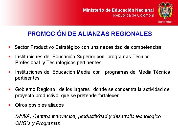 Ministerio de Educación Nacional República de Colombia PROMOCIÓN DE ALIANZAS REGIONALES § Sector Productivo