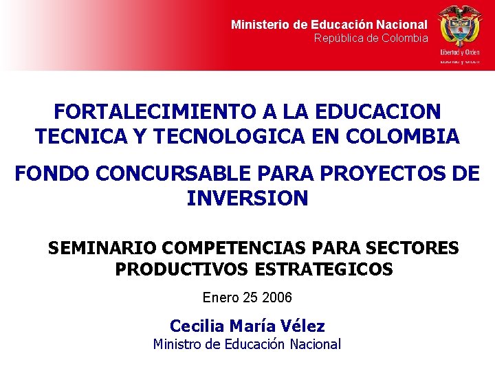 Ministerio de de Educación Nacional República de de Colombia FORTALECIMIENTO A LA EDUCACION TECNICA