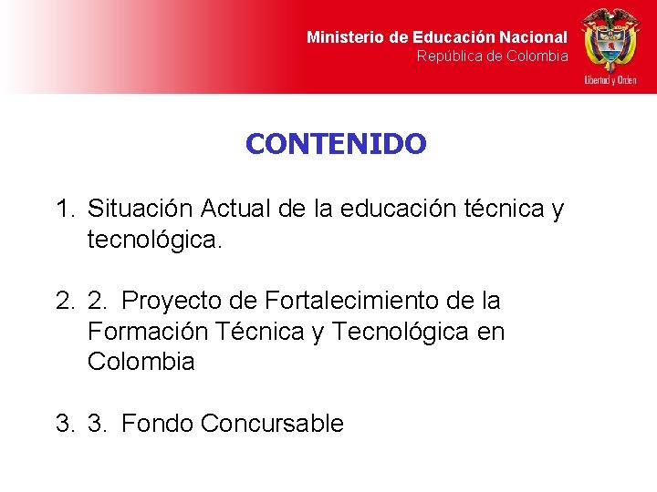 Ministerio de Educación Nacional República de Colombia CONTENIDO 1. Situación Actual de la educación