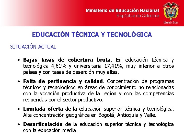 Ministerio de Educación Nacional República de Colombia EDUCACIÓN TÉCNICA Y TECNOLÓGICA SITUACIÓN ACTUAL •