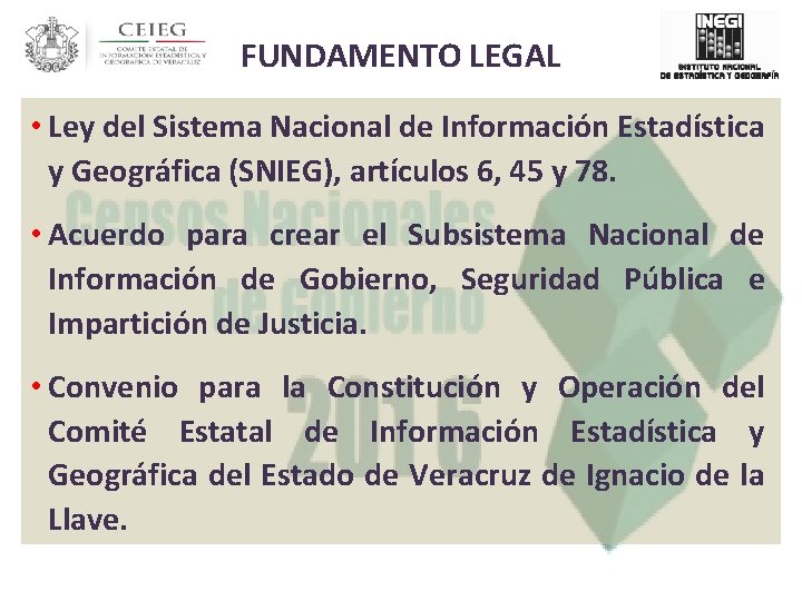 FUNDAMENTO LEGAL • Ley del Sistema Nacional de Información Estadística y Geográfica (SNIEG), artículos