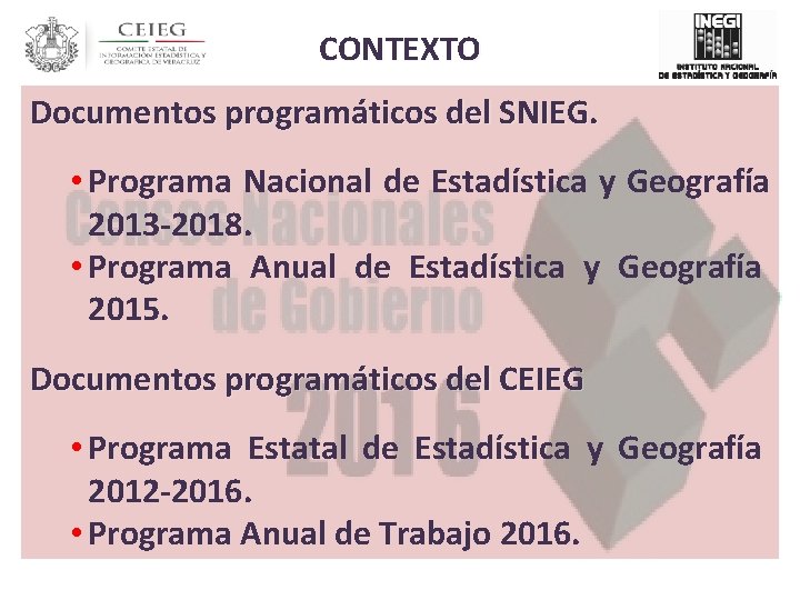 CONTEXTO Documentos programáticos del SNIEG. • Programa Nacional de Estadística y Geografía 2013 -2018.
