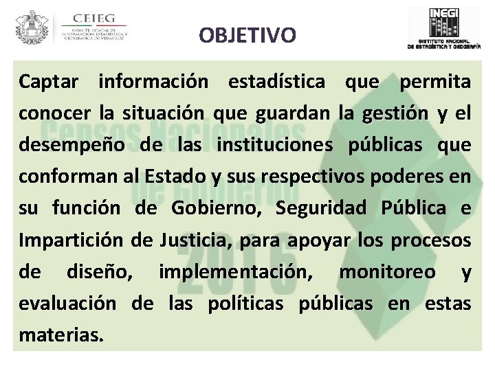 OBJETIVO Captar información estadística que permita conocer la situación que guardan la gestión y