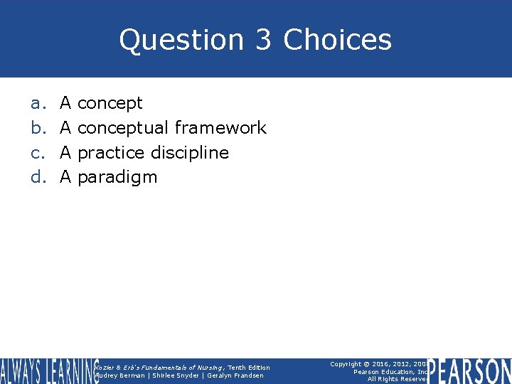 Question 3 Choices a. b. c. d. A A conceptual framework practice discipline paradigm