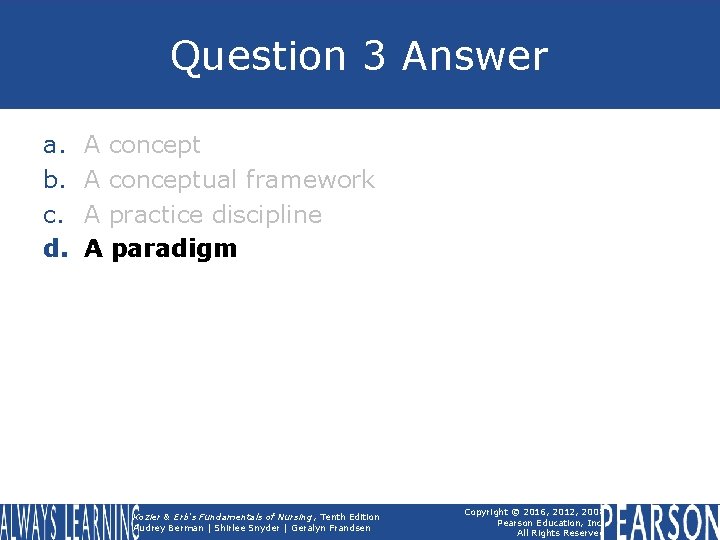 Question 3 Answer a. b. c. d. A conceptual framework A practice discipline A